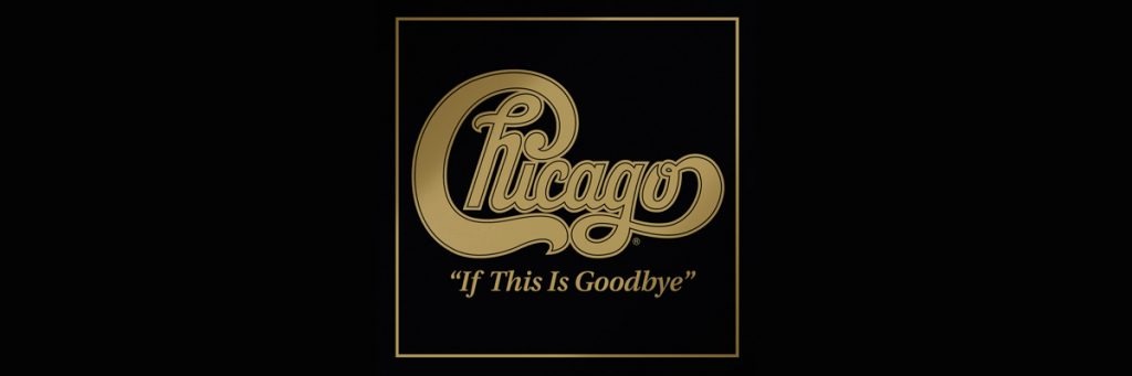 Chicago Releases New Single – If This Is Goodbye