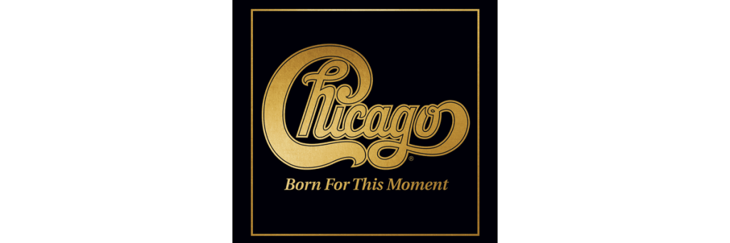 Born For This Moment - Chicago Releases Chicago XXXVIII
